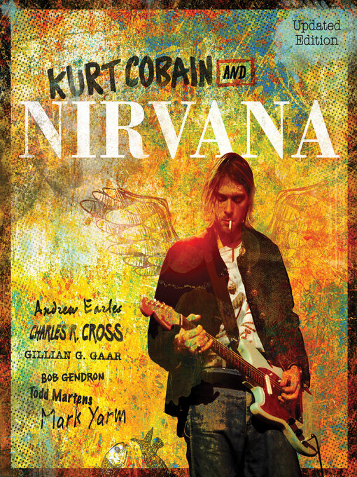 Title details for Kurt Cobain and Nirvana--Updated Edition by Andrew Earles - Available